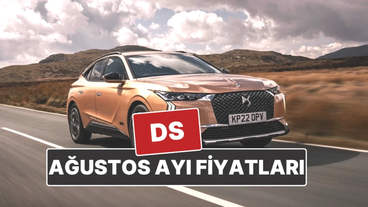 DS Fiyatları Açıklandı! Ağustos 2025'te DS 4, 7 ve 9'un Yeni Etiketleri