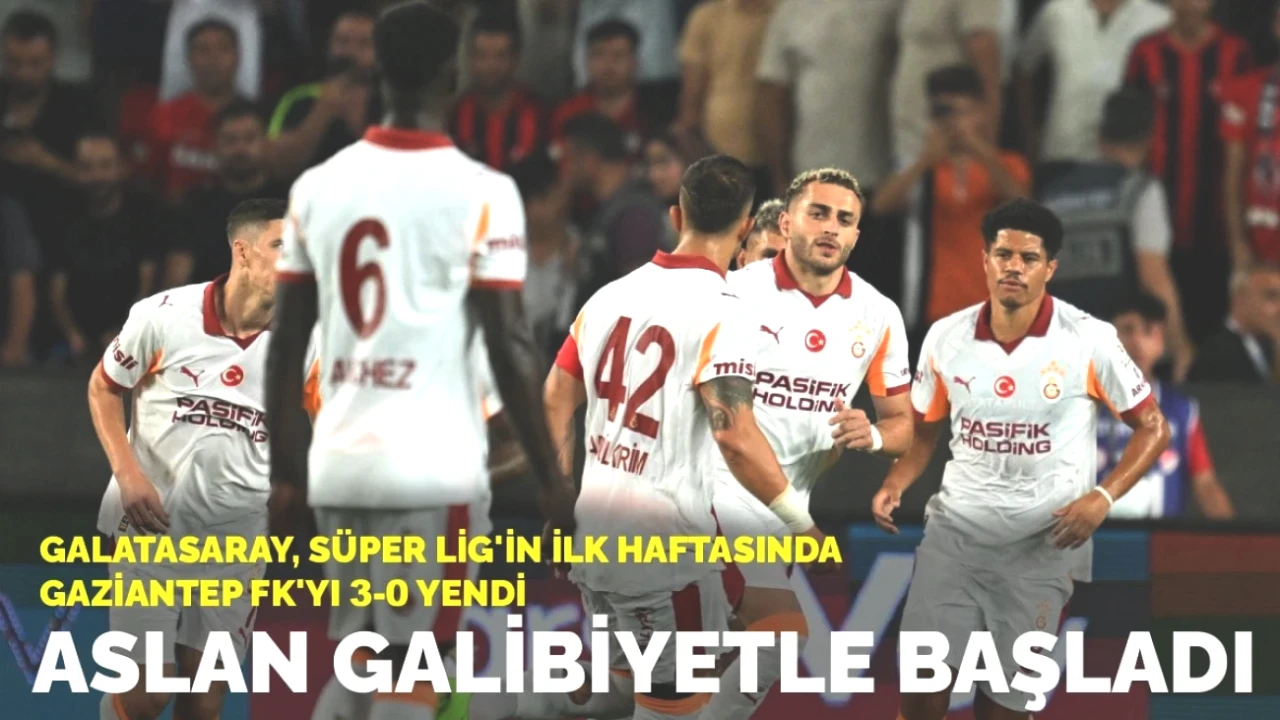 Galatasaray Süper Lig’e Fırtına Gibi Giriş Yaptı: Gaziantep FK'ya 3-0'lık Tarihi Zafer!